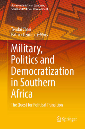 Military, Politics and Democratization in Southern Africa | Tendai Chari, Patrick Dzimiri