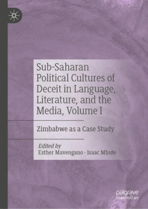 Sub-Saharan Political Cultures of Deceit in Language, Literature, and the Media, Volume I | Esther Mavengano, Isaac Mhute