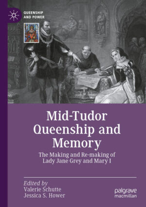 Mid-Tudor Queenship and Memory | Valerie Schutte, Jessica S. Hower