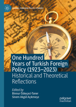One Hundred Years of Turkish Foreign Policy (1923-2023) | Binnur Özkeçeci-Taner, Sinem Akgül Açıkmeşe