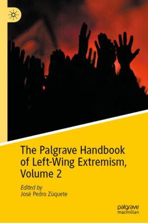 The Palgrave Handbook of Left-Wing Extremism, Volume 2 | José Pedro Zúquete