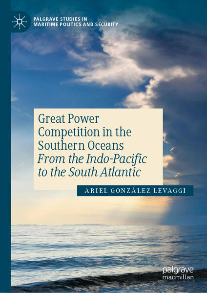 Great Power Competition in the Southern Oceans | Ariel González Levaggi