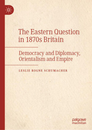 The Eastern Question in 1870s Britain | Leslie Rogne Schumacher
