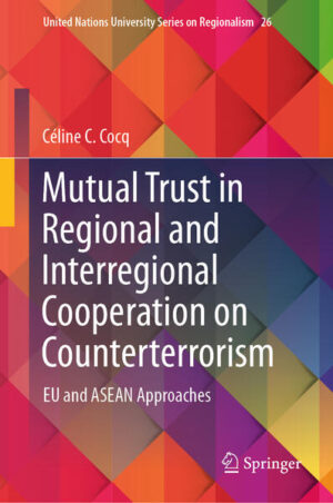 Mutual Trust in Regional and Interregional Cooperation on Counterterrorism | Céline C. Cocq