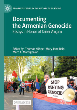 Documenting the Armenian Genocide | Thomas Kühne, Mary Jane Rein, Marc A. Mamigonian