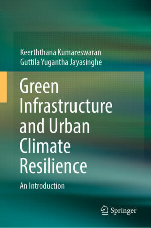 Green Infrastructure and Urban Climate Resilience | Keerththana Kumareswaran, Guttila Yugantha Jayasinghe