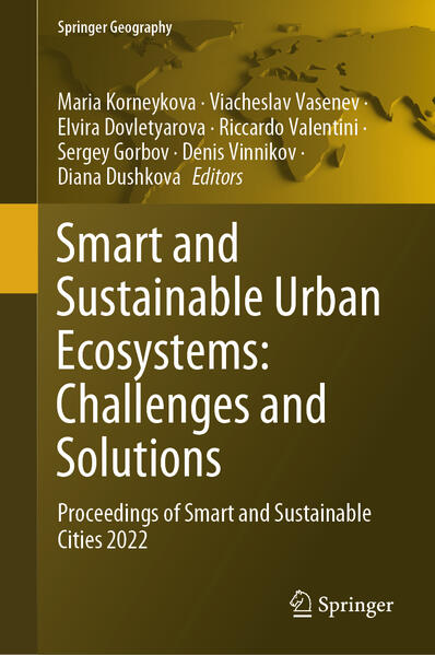 Smart and Sustainable Urban Ecosystems: Challenges and Solutions | Maria Korneykova, Viacheslav Vasenev, Elvira Dovletyarova, Riccardo Valentini, Sergey Gorbov, Denis Vinnikov, Diana Dushkova