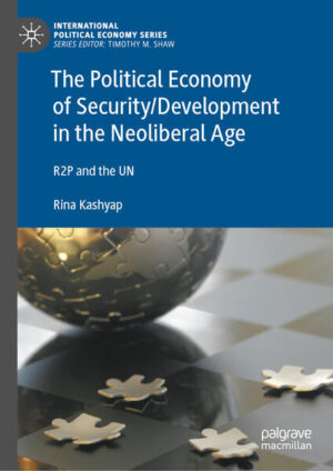 The Political Economy of Security/Development in the Neoliberal Age | Rina Kashyap