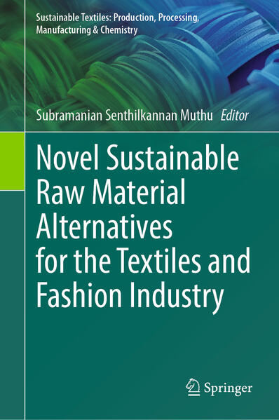 Novel Sustainable Raw Material Alternatives for the Textiles and Fashion Industry | Subramanian Senthilkannan Muthu