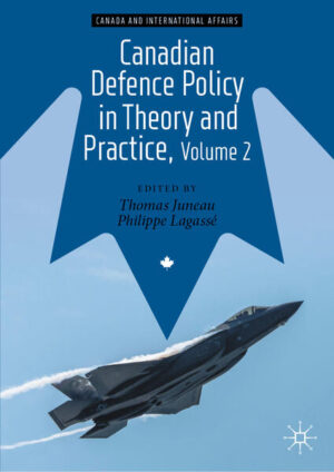 Canadian Defence Policy in Theory and Practice, Volume 2 | Thomas Juneau, Philippe Lagassé