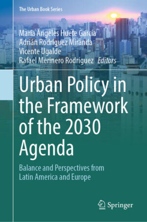 Urban Policy in the Framework of the 2030 Agenda | María Ángeles Huete García, Adrián Rodríguez Miranda, Vicente Ugalde, Rafael Merinero Rodríguez