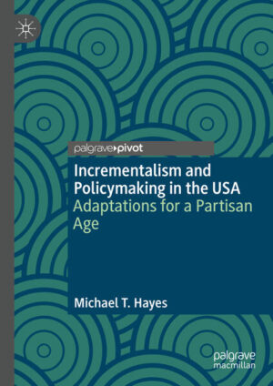 Incrementalism and Policymaking in the USA | Michael T. Hayes