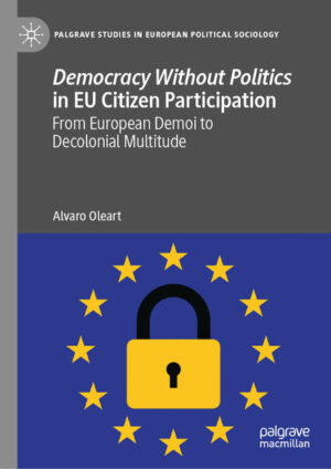 Democracy Without Politics in EU Citizen Participation | Alvaro Oleart