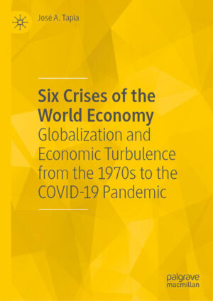 Six Crises of the World Economy | José A. Tapia