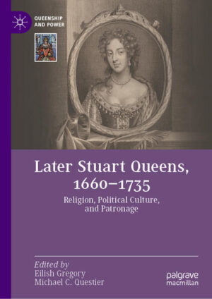 Later Stuart Queens, 1660-1735 | Eilish Gregory, Michael C. Questier