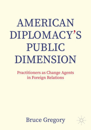 American Diplomacy’s Public Dimension | Bruce Gregory