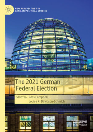 The 2021 German Federal Election | Ross Campbell, Louise K. Davidson-Schmich