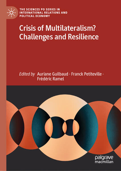 Crisis of Multilateralism? Challenges and Resilience | Auriane Guilbaud, Franck Petiteville, Frédéric Ramel