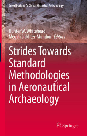 Strides Towards Standard Methodologies in Aeronautical Archaeology | Hunter W. Whitehead, Megan Lickliter-Mundon