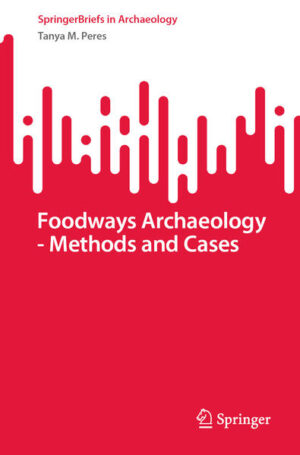 Foodways Archaeology - Methods and Cases | Tanya M. Peres