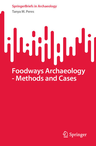 Foodways Archaeology - Methods and Cases | Tanya M. Peres