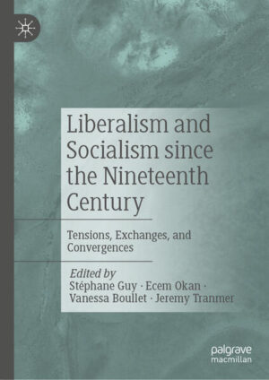 Liberalism and Socialism since the Nineteenth Century | Stéphane Guy, Ecem Okan, Vanessa Boullet, Jeremy Tranmer