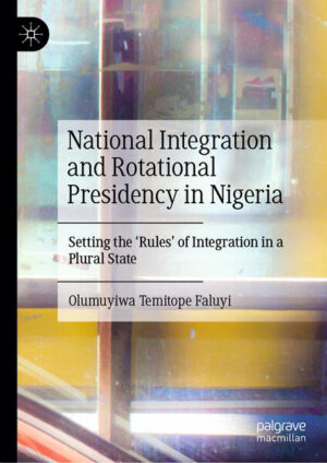 National Integration and Rotational Presidency in Nigeria | Olumuyiwa Temitope Faluyi
