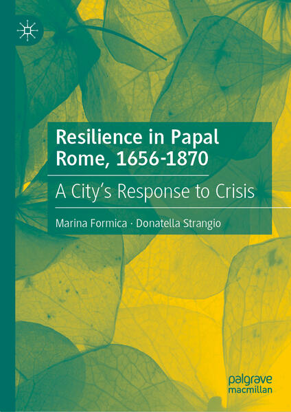 Resilience in Papal Rome, 1656-1870 | Marina Formica, Donatella Strangio