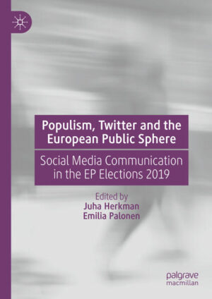 Populism, Twitter and the European Public Sphere | Juha Herkman, Emilia Palonen