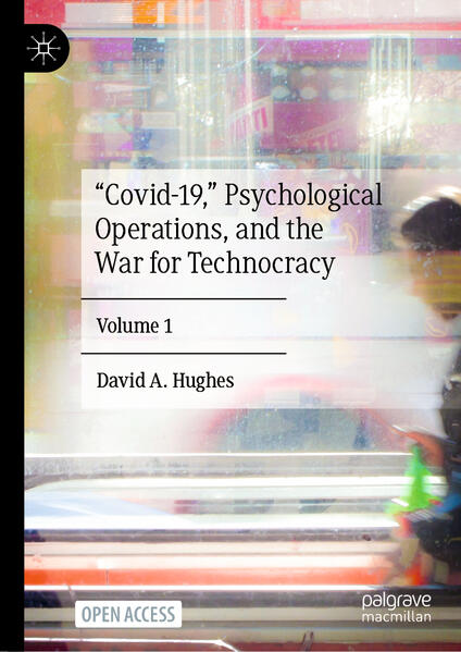 “Covid-19,” Psychological Operations, and the War for Technocracy | David A. Hughes