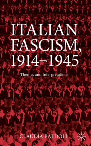 Italian Fascism, 1914-1945 | Claudia Baldoli