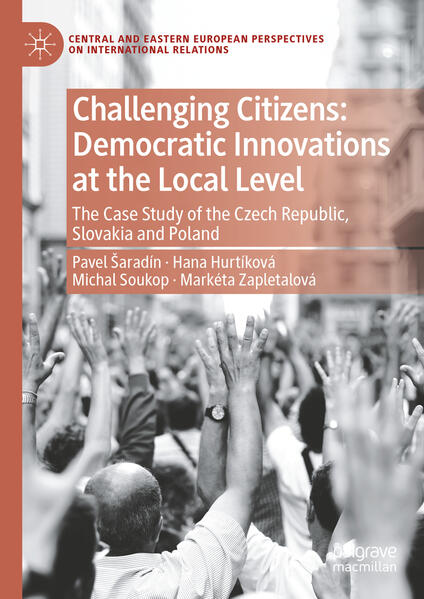 Challenging Citizens: Democratic Innovations at the Local Level | Pavel Šaradín, Hana Hurtíková, Michal Soukop, Markéta Zapletalová, Agnieszka Zogata-Kusz, Ewa Ganowicz