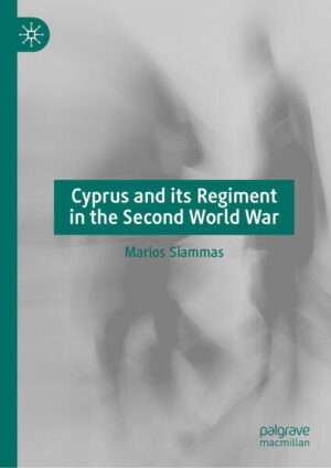 Cyprus and its Regiment in the Second World War | Marios Siammas