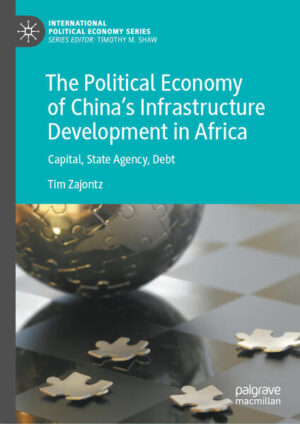 The Political Economy of China’s Infrastructure Development in Africa | Tim Zajontz