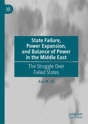 State Failure, Power Expansion, and Balance of Power in the Middle East | Aso M. Ali