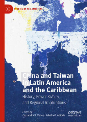 China and Taiwan in Latin America and the Caribbean | Cassandra R. Veney, Sabella O. Abidde