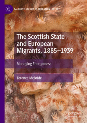 The Scottish State and European Migrants, 1885-1939 | Terence McBride