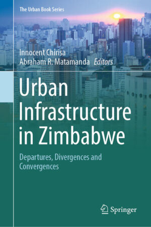 Urban Infrastructure in Zimbabwe | Innocent Chirisa, Abraham R. Matamanda