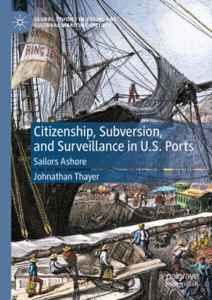 Citizenship, Subversion, and Surveillance in U.S. Ports | Johnathan Thayer