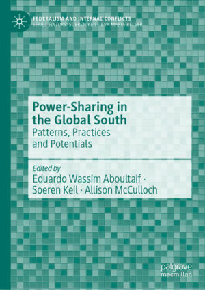 Power-Sharing in the Global South | Eduardo Wassim Aboultaif, Soeren Keil, Allison McCulloch