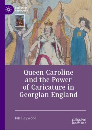 Queen Caroline and the Power of Caricature in Georgian England | Ian Haywood