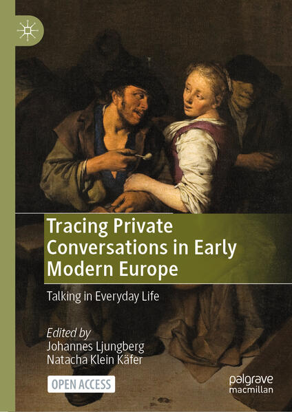 Tracing Private Conversations in Early Modern Europe | Johannes Ljungberg, Natacha Klein Käfer