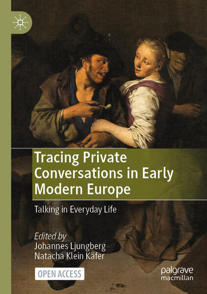 Tracing Private Conversations in Early Modern Europe | Johannes Ljungberg, Natacha Klein Käfer