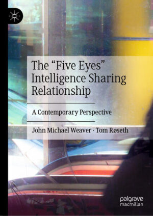 The “Five Eyes” Intelligence Sharing Relationship | John Michael Weaver, Tom Røseth