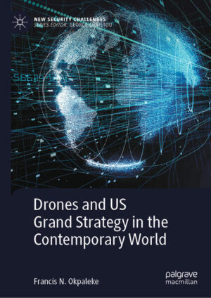 Drones and US Grand Strategy in the Contemporary World | Francis N. Okpaleke