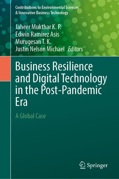 Business Resilience and Digital Technology in the Post-Pandemic Era | Jaheer Mukthar K. P., Edwin Ramirez Asis, Murugesan T. K., Justin Nelson Michael