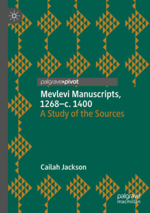 Mevlevi Manuscripts, 1268-c. 1400 | Cailah Jackson