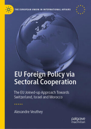 EU Foreign Policy via Sectoral Cooperation | Alexandre Veuthey