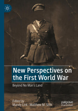 New Perspectives on the First World War | Mandy Link, Matthew M. Stith