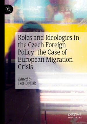 Roles and Ideologies in the Czech Foreign Policy: the Case of European Migration Crisis | Petr Drulák